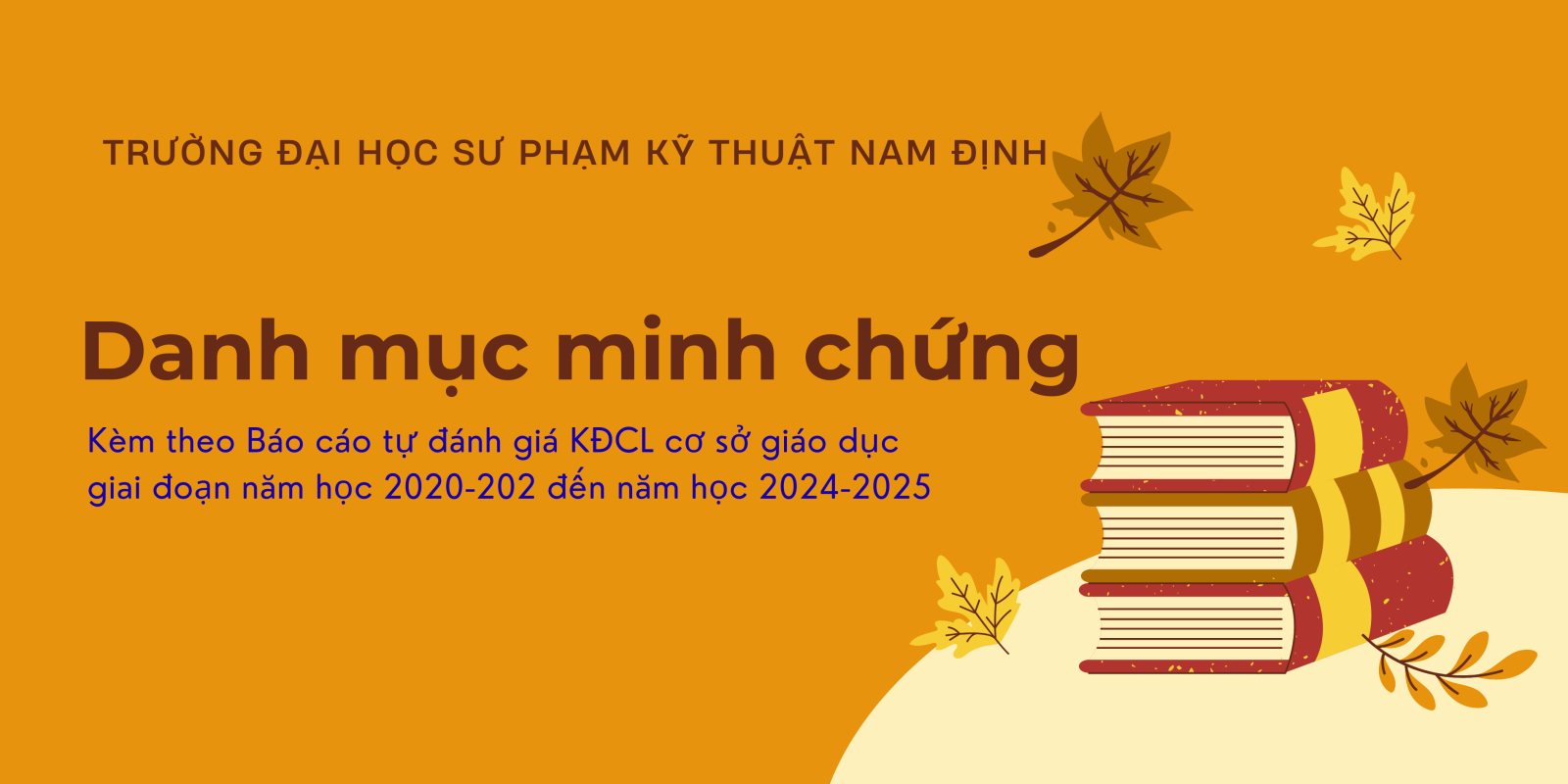 Danh mục minh chứng kèm theo Báo cáo tự đánh giá KĐCL cơ sở giáo dục giai đoạn năm học 2020-202 đến năm học 2024-2025